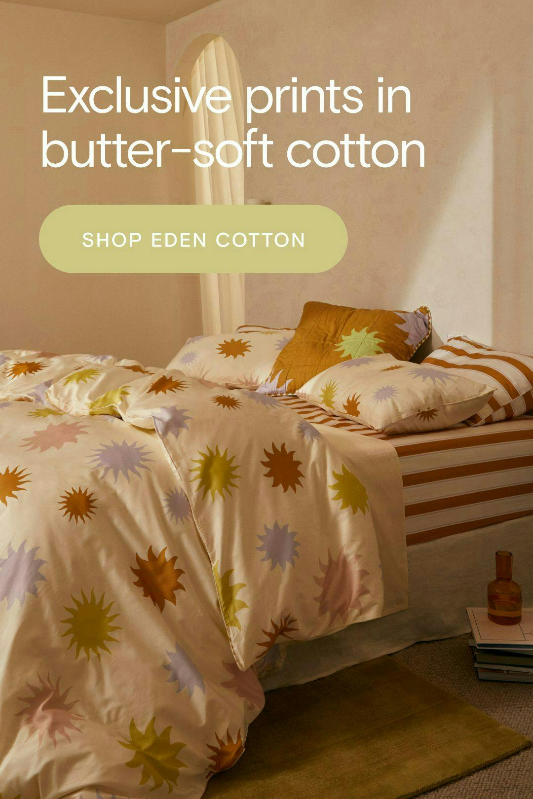 Exclusive prints in butter-soft cotton. Shop Eden Cotton