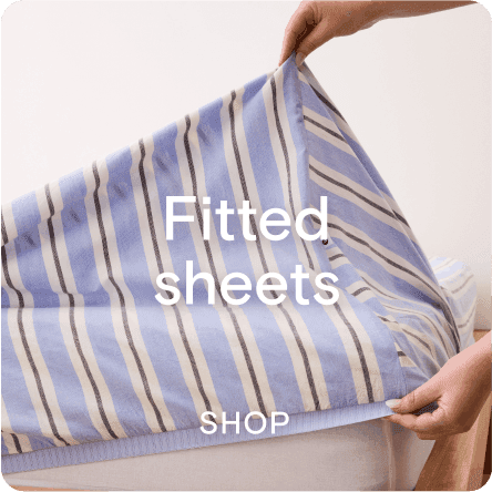 Fitted sheets. Shop now