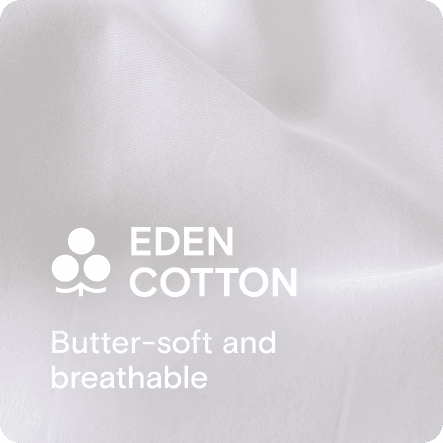 Eden Cotton - Buttersoft and breathable